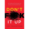 Don't F**k It Up: How Founders and Their Successors Can Avoid the Clichés That Inhibit Growth