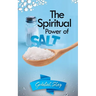 The Spiritual Power of Salt: How to Use this Prayer Ritual for Financial Abundance, Protection Against Witches and to Get What You Want.