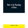 Water in the physiology of plants