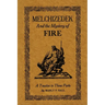 Melchizedek and the Mystery of Fire: A Treatise in Three Parts