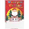 Would you rather game book: Christmas Edition: A Fun Family Activity Book for Boys and Girls Ages 6, 7, 8, 9, 10, 11, and 12 Years Old - Best Chri