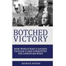 Botched Victory: How World War II Caused Vatican II and Corrupted the Christian West