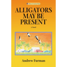 Alligators May Be Present