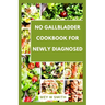 No Gallbladder Cookbook for Seniors: Tasty and Easy Recipes to Restore Your Health