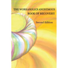 The Workaholics Anonymous Book of Recovery: Second Edition