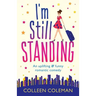 I'm Still Standing: A feel good, laugh out loud romantic comedy