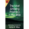 The Most Amazing Prophecy in the Bible: Daniel's Prophecy of the Seventy Sevens