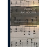 Operatic Anthology; Celebrated Arias Selected From Operas by old and Modern Composers; Volume 1