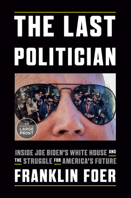 The Last Politician: Inside Joe Biden's White House and the Struggle for America's Future by Books by splitShops