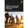 Working with Vulnerable Children, Young People and Families