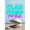 Intro to Clam Fishing for Kids