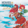 Heroes on Horses Children's Book: Our bumpy ride around the world!