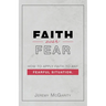 Faith over Fear: How to Apply Faith to Any Fearful Situation.