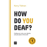 How Do You Deaf?: Finding your voice, your identity and your place in the world