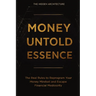 Money Untold Essence Book: The Real Rules to Reprogram Your Money Mindset and Escape Financial Mediocrity