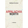 Appalachia North: A Memoir