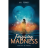 Forgiving Madness: A Collection of Poetry and Prose