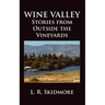 Wine Valley: Stories from Outside the Vineyards