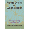 Freeze Drying or Lyophilization: An Engineering Perspective