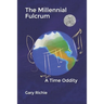 The Millennial Fulcrum: A Time Oddity