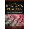 The Region's Plagues: The So Called "Middle East"