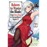Reborn to Master the Blade: From Hero-King to Extraordinary Squire, Vol. 2 (Light Novel)