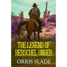 The Legend of Herschel Unger