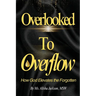 Overlooked to Overflow: How God Elevates the Forgotten