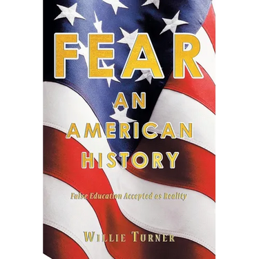Fear: An American History: False Education Accepted as Reality
