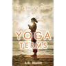 A Beginner's Dictionary of Yoga Terms