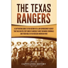 The Texas Rangers: A Captivating Guide to the History of a Law Enforcement Agency That Has Helped Stop Some of America's Most Infamous Criminals and T