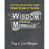 Wisdom For Your Marriage: A 31-Day Couples Devotional Guide Through the Book of Proverbs