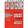 Testosterone & Other One-Act Plays, Volume 2, by Albert Meglin
