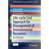 Life-Cycle Cost Approach for Management of Environmental Resources: A Primer