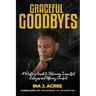 Graceful Goodbyes: A Pastor's Guide for Delivering Impactful Eulogies and Offering Comfort