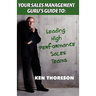 Your Sales Management Guru's Guide To. . . Leading High-Performance Sales Teams