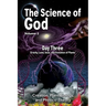 The Science Of God Volume 2: Day Three - Gravity, Land, Seas, and Evolution of Plants