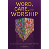 Word, Care, and Worship: A Biblical Theology of Pastoral Ministry
