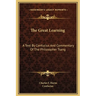 The Great Learning: A Text By Confucius And Commentary Of The Philosopher Tsang