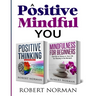 Positive Thinking, Mindfulness for Beginners: 2 Books in 1! 30 Days Of Motivation And Affirmations to Change Your Mindset & Get Rid Of Stress In Your