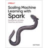 Scaling Machine Learning with Spark: Distributed ML with Mllib, Tensorflow, and Pytorch