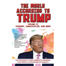 World According to Trump: Volume II - Economy, Immigration, and more: The President's Own Comments, Remarks, and Tweets, Categorized by Subject