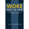 Woke Religion: Unmasking the False Gospel of Social Justice