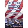God Bless America: The Rosary: A Tool for Catholics and Protestants to Unite and Pray for the Healing of America