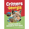 Critters of Georgia: Pocket Guide to Animals in Your State