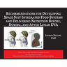 Recommendations for Developing Space Suit Integrated Food Systems and Delivering Nutrition Before, During, and After Lunar EVA