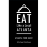 Eat Like a Local- Atlanta: Atlanta Food Guide