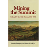 Mining the Summit: Colorado's Ten Mile District, 1860-1960