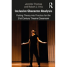 Inclusive Character Analysis: Putting Theory Into Practice for the 21st Century Theatre Classroom