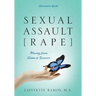 Sexual Assault [Rape]: Moving from Victim to Survivor - Informative Guide